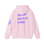 You Don't Have to Do It Alone Hoodie