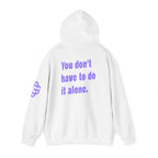 You Don't Have to Do It Alone Hoodie