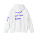 You Don't Have to Do It Alone Hoodie