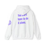 You Don't Have to Do It Alone Hoodie