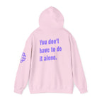You Don't Have to Do It Alone Hoodie